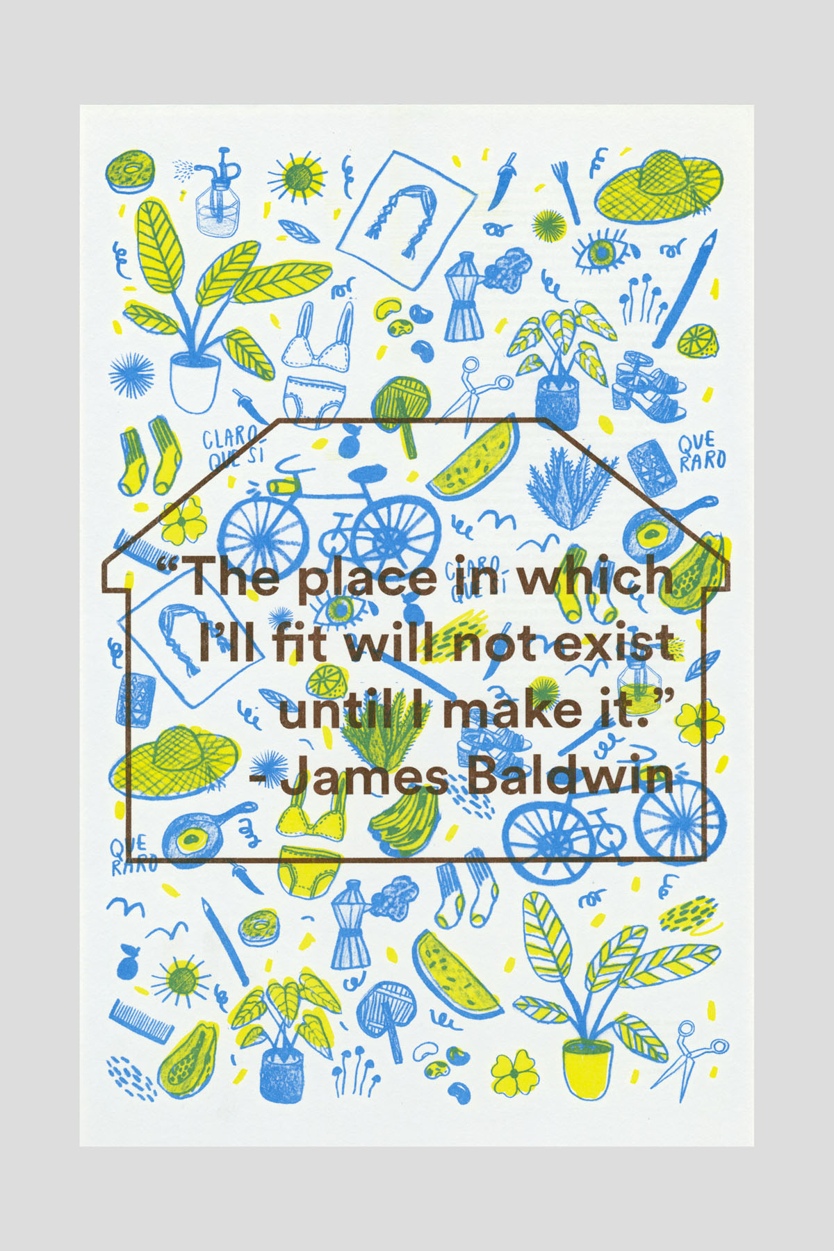 Risograph poster densely illustrated with small blue and green line drawings of plants, objects, and eyes, framing the text "The place in which I'll fit will not exist until I make it." —James Baldwin.