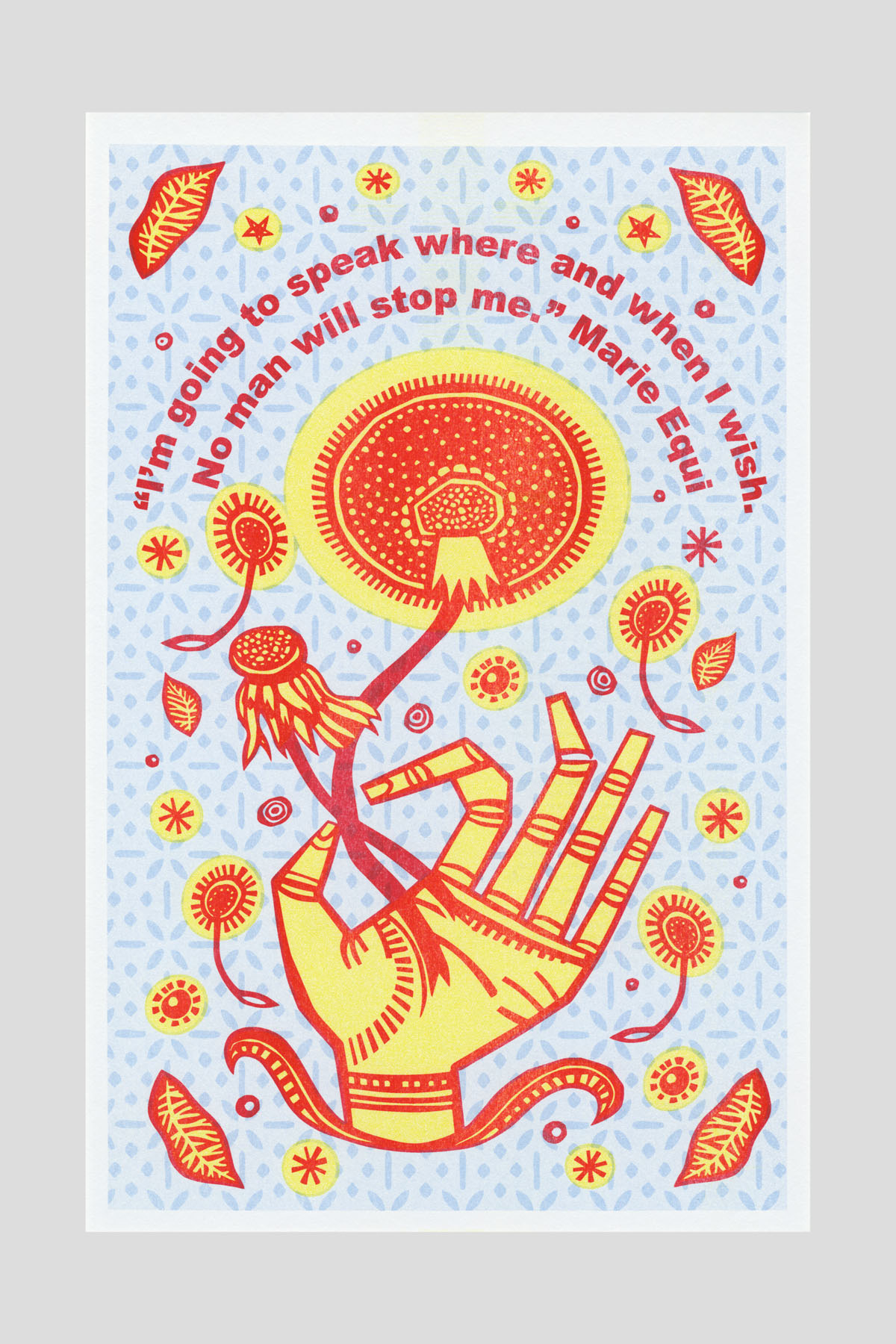 Risograph poster of a hand releasing a glowing red flower against a light blue patterned background with small stars and leaves, with the text "I'm going to speak where and when I wish. No man will stop me." —Marie Equi.