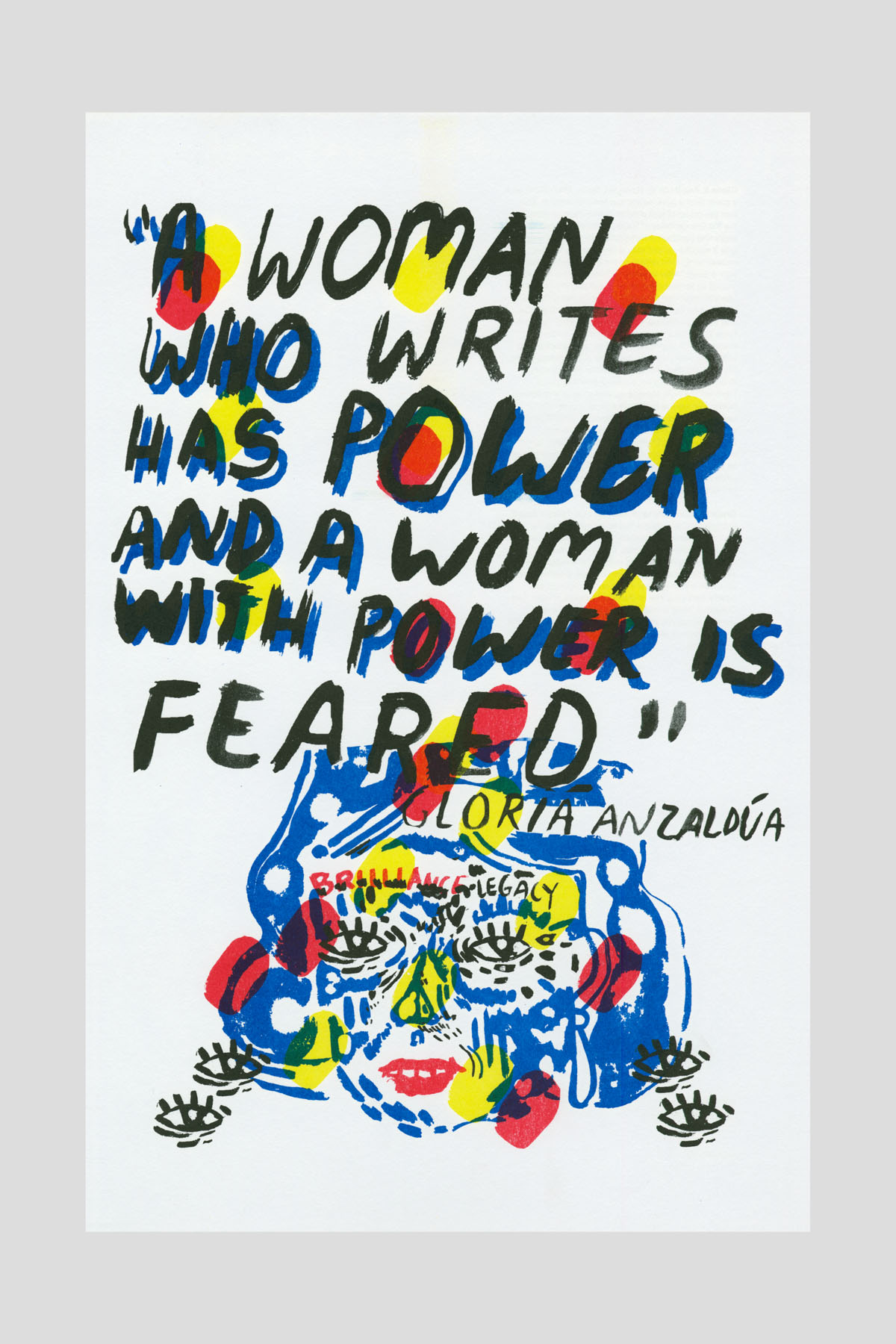 Risograph poster with hand-lettered black text reading "A woman who writes has power and a woman with power is feared — Gloria Anzaldúa," above a loosely drawn abstract face in blue, red, and yellow.